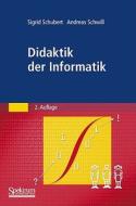 Didaktik der Informatik di Sigrid Schubert, Andreas Schwill edito da Spektrum-Akademischer Vlg