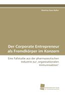 Der Corporate Entrepreneur als Fremdkörper im Konzern di Martina Gaus-Keller edito da Südwestdeutscher Verlag für Hochschulschriften AG  Co. KG