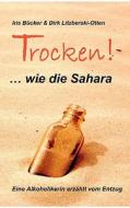 Trocken! ... Wie Die Sahara di Iris Bcker, Dirk Litzberski-Otten edito da Books On Demand