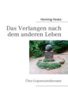 Das Verlangen Nach Dem Anderen Leben di Henning Heske edito da Books On Demand