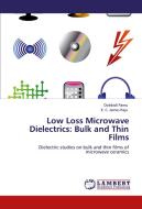 Low Loss Microwave Dielectrics: Bulk and Thin Films di Dobbidi Pamu, K. C. James Raju edito da LAP Lambert Academic Publishing