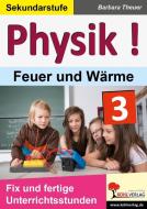 Physik ! / Band 3: Feuer und Wärme di Barbara Theuer edito da Kohl Verlag
