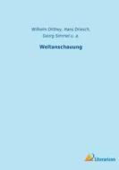Weltanschauung di Georg Simmel, Hans Driesch, U. A., Wilhelm Dilthey edito da Literaricon Verlag