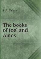 The Books Of Joel And Amos di S R Driver edito da Book On Demand Ltd.