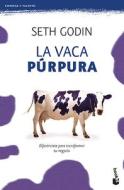 La Vaca Púrpura: Diferénciate Para Transformar Tu Negocio di Seth Godin edito da PLANETA PUB