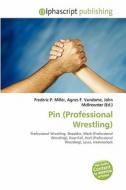 Pin (professional Wrestling) edito da Alphascript Publishing