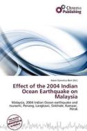 Effect Of The 2004 Indian Ocean Earthquake On Malaysia edito da Chromo Publishing