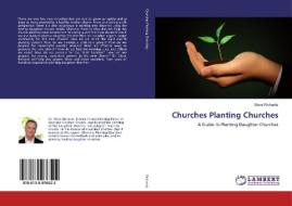 Churches Planting Churches di Steve Richards edito da LAP Lambert Academic Publishing