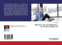 Why Are You So Negative? - Be Positive Enjoy Life di Baldev Bhatia edito da LAP Lambert Academic Publishing