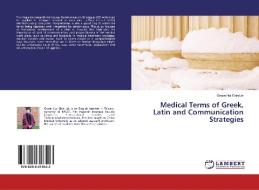 Medical Terms of Greek, Latin and Communication Strategies di Grace Hui Chin Lin edito da LAP Lambert Academic Publishing