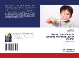 Plaque Control Aids in Reducing Microbial Load in Children di Tanvi Jindal, Nikhil Srivastava, Noopur Kaushik edito da LAP LAMBERT Academic Publishing