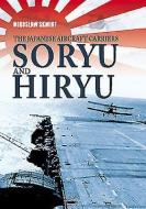 The Japanese Aircraft Carriers Soryu and Hiryu di Miroslaw Skwiot edito da Kagero Oficyna Wydawnicza