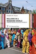 Walking in a Widening World di Hendrik M. Vroom edito da VU University Press