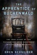 The Apprentice of Buchenwald: The True Story of the Teenage Boy Who Sabotaged Hitler's War Machine di Oren Schneider edito da AMSTERDAM PUBLISHERS