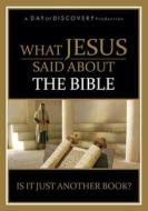 What Jesus Said about the Bible: Is It Just Another Book? edito da Day of Discovery