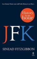 Jfk: History In An Hour di Sinead Fitzgibbon edito da Harpercollins Publishers