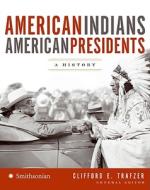 American Indians/American Presidents: A History di National Museum of the American Indian, Clifford E. Trafzer edito da COLLINS