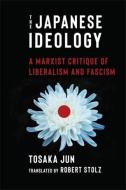 The Japanese Ideology di Jun Tosaka edito da Columbia University Press
