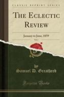The Eclectic Review, Vol. 1 di Samuel D Greatheed edito da Forgotten Books