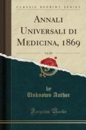 Annali Universali Di Medicina, 1869, Vol. 207 (Classic Reprint) di Unknown Author edito da Forgotten Books