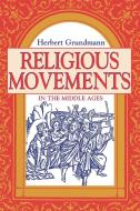 Religious Movements in the Middle Ages di Herbert Grundmann edito da University of Notre Dame Press