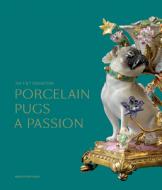 Porcelain Pugs: A Passion: The T. & T. Collection edito da MERCATORFONDS