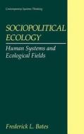 Sociopolitical Ecology di Frederick L. Bates edito da Springer US