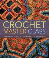 Crochet Master Class di Jean Leinhauser, Rita Weiss edito da Random House USA Inc