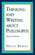 Thinking and Writing about Philosophy di Hugo Bedau edito da Bedford Books
