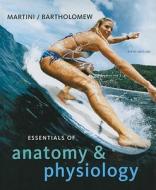 Essentials of Anatomy & Physiology di Frederic H. Martini, Edwin F. Bartholomew edito da Benjamin-Cummings Publishing Company