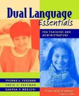 Dual Language Essentials for Teachers and Administrators di Yvonne S. Freeman, David E. Freeman, Sandra Mercuri edito da HEINEMANN EDUC BOOKS
