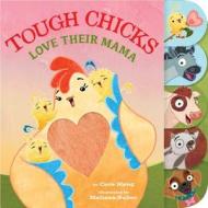 Tough Chicks Love Their Mama (tabbed Touch-and-feel) di Cece Meng edito da Houghton Mifflin Harcourt Publishing Company