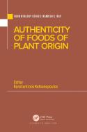 Authenticity Of Foods Of Plant Origin edito da Taylor & Francis Ltd