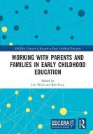 Working with Parents and Families in Early Childhood Education edito da Taylor & Francis Ltd