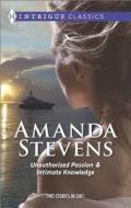 Unauthorized Passion and Intimate Knowledge di Amanda Stevens edito da Harlequin