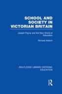 School And Society In Victorian Britain di Richard Aldrich edito da Taylor & Francis Ltd