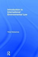 Introduction to International Environmental Law di Timo (University of Lapland Koivurova edito da Taylor & Francis Ltd