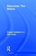 Discourse: The Basics di Angela (formerly at York St John University Goddard, Neil (Manchester Metropolitan University Carey edito da Taylor & Francis Ltd