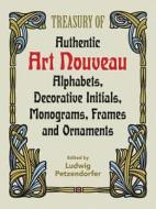 Treasury of Authentic Art Nouveau di Ludwig Petzendorfer edito da Dover Publications Inc.