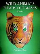 Wild Animals Punch-out Masks di Anthony Rao edito da Dover Publications Inc.