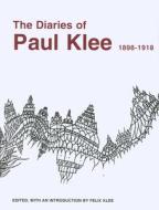 The Diaries of Paul Klee, 1898-1918 di Paul Klee edito da University of California Press