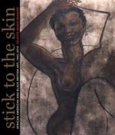 Stick to the Skin di Celeste-Marie Bernier edito da University of California Press
