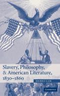 Slavery, Philosophy, and American Literature, 1830-1860 di Maurice S. Lee edito da Cambridge University Press