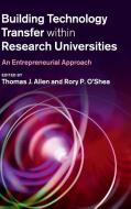 Building Technology Transfer within Research Universities edito da Cambridge University Press