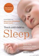 Teach Your Child To Sleep di Millpond Children's Sleep Clinic, Mandy Gurney edito da Octopus Publishing Group
