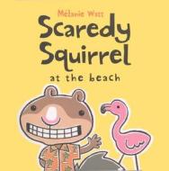 Scaredy Squirrel at the Beach di Melanie Watt edito da Turtleback Books