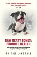 Raw Meaty Bones: Promote Health di Tom Lonsdale edito da LIGHTNING SOURCE INC