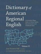 Dictionary of American Regional English Volume VI:  Contrastive Maps, Index to Entry Labels, Questionnaire and Fieldwork di Joan Houston Hall edito da Harvard University Press