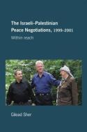 Israeli-Palestinian Peace Negotiations, 1999-2001 di Gilead Sher edito da Taylor & Francis Ltd