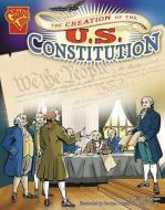 The Creation of the U.S. Constitution di Michael Burgan edito da CAPSTONE PR